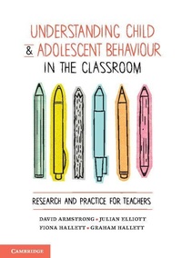 Enlarge image Cover: Understanding Child and Adolescent Behaviour in the Classroom - Cambridge University Press