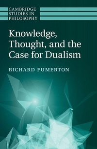 Enlarge image Cover: Knowledge, Thought, and the Case for Dualism - Cambridge University Press