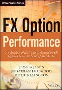 Enlarge image Cover: FX Option Performance - an analysis of the value delivered by FX options since the start of the Market - Wiley