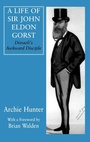 Cover: A Life of Sir John Eldon Gorst - Routledge
