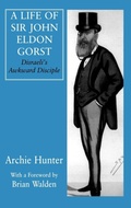 Cover: A Life of Sir John Eldon Gorst - Routledge