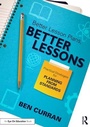 Cover: Better Lesson Plans, Better Lessons - Routledge