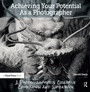Cover: Achieving Your Potential As A Photographer - Routledge