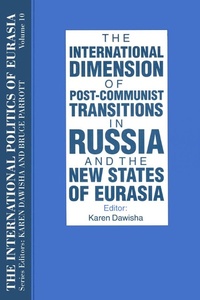 Abbildung von: The International Politics of Eurasia: v. 10: The International Dimension of Post-communist Transitions in Russia and the New States of Eurasia - Routledge