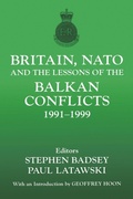 Cover: Britain, NATO and the Lessons of the Balkan Conflicts, 1991 -1999 - Routledge
