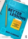 Cover: Better Lesson Plans, Better Lessons - Routledge