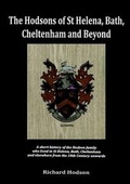 Cover: The Hodsons of St Helena, Bath, Cheltenham and Beyond: A Short History of the Hodson Family Who Lived in St Helena, Bath, Cheltenham and Elsewhere from the 18th Century Onwards - Lulu.com