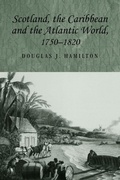 Cover: Scotland, the Caribbean and the Atlantic World, 1750-1820 - Manchester University Press