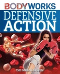 Cover: BodyWorks: Defensive Action: The Immune System - Franklin Watts Ltd