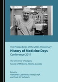 Cover: The Proceedings of the 20th Anniversary History of Medicine Days Conference 2011 - Cambridge Scholars Publishing