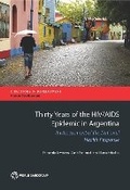 Cover: Thirty Years of the HIV/AIDS Epidemic in Argentina - World Bank Publications