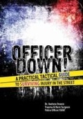 Cover: Officer Down! A Practical Tactical Guide to Surviving Injury in the Street - Kendall/Hunt Publishing Co ,U.S.