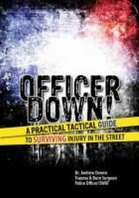 Enlarge image Cover: Officer Down! A Practical Tactical Guide to Surviving Injury in the Street - Kendall/Hunt Publishing Co ,U.S.