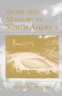 Cover: Sport and Memory in North America - Routledge