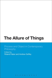 Enlarge image Cover: The Allure of Things: Process and Object in Contemporary Philosophy - Bloomsbury Academic