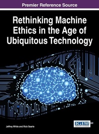Enlarge image Cover: Rethinking Machine Ethics in the Age of Ubiquitous Technology - Idea Group,U.S.