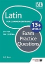 Cover: Latin for Common Entrance 13+ Exam Practice Questions Level 3 (for the June 2022 exams) - Galore Park Publishing Ltd