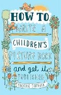 Cover: How to Write a Children's Picture Book and Get it Published, 2nd Edition - Robinson