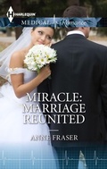 Cover: Miracle: Marriage Reunited - Harlequin Medical Romances