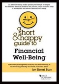 Cover: A Short & Happy Guide to Financial Well-Being - West Academic Press