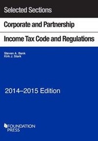 Enlarge image Cover: Selected Sections Corporate and Partnership Income Tax Code and Regulations 2014-2015 - West Academic Press