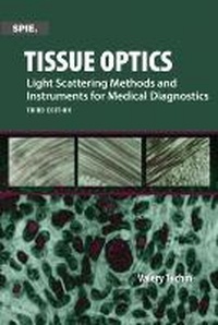 Enlarge image Cover: Tissue Optics, Light Scattering Methods and Instruments for Medical Diagnosis - SPIE Press