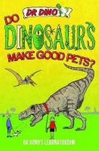 Enlarge image Cover: Do Dinosaurs Make Good Pets? - Dino Books