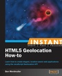 Cover: Instant HTML5 Geolocation How-To - Packt Publishing