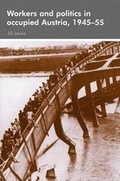 Cover: Workers and Politics in Occupied Austria, 1945-55 - Manchester University Press