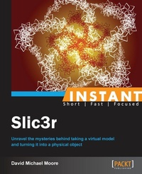Enlarge image Cover: Instant Slic3r - Packt Publishing