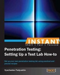 Enlarge image Cover: Instant Penetration Testing: Setting Up a Test Lab How-to - Packt Publishing
