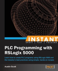Enlarge image Cover: Instant PLC Programming with RSLogix 5000 - Packt Publishing