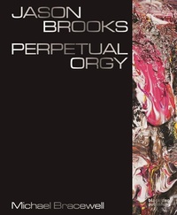 Abbildung von: Jason Brooks: Perpetual Orgy - Black Dog Publishing Ltd