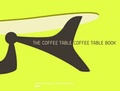 Cover: The Coffee Table Coffee Table Book - Black Dog Publishing Ltd