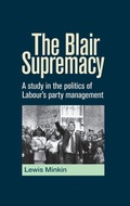 Cover: The Blair Supremacy - Manchester University Press