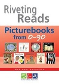 Cover: Riveting Reads: Picturebooks from 0 - 90 - School Library Association