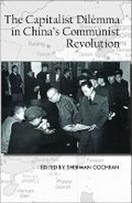 Cover: The Capitalist Dilemma in China's Cultural Revolution - Cornell University East Asia Program