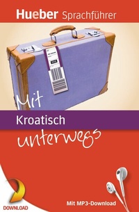 Abbildung von: Mit Kroatisch unterwegs - Hueber Verlag