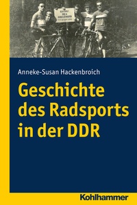 Abbildung von: Geschichte des Radsports in der DDR - Kohlhammer