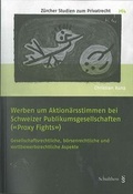 Cover: Werben um Aktion&auml;rsstimmen bei Schweizer Publikumsgesellschaften ("Proxy Fights") - Schulthess Juristische Medien