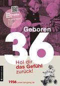 Cover: Geboren 1936 - Hol dir das Gef&uuml;hl zur&uuml;ck! - Wartberg