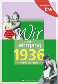 Abbildung von: Aufgewachsen in der DDR - Wir vom Jahrgang 1936 - Kindheit und Jugend - Wartberg