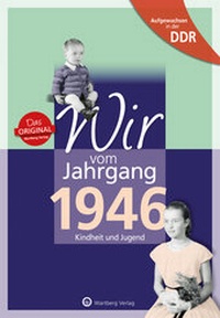 Abbildung von: Aufgewachsen in der DDR - Wir vom Jahrgang 1946 - Kindheit und Jugend - Wartberg