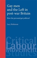 Cover: Gay Men and the Left in Post-War Britain - Manchester University Press