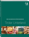 Cover: Eine kulinarische Entdeckungsreise Tiroler Unterland - Neuer Umschau Buchverlag