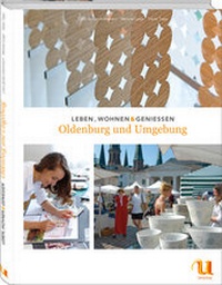 Abbildung von: Leben, wohnen, genießen - Oldenburg und Umgebung - Neuer Umschau Buchverlag