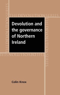 Enlarge image Cover: Devolution and the Governance of Northern Ireland - Manchester University Press