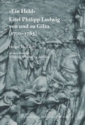 Cover: "Ein Held", Eitel Philipp Ludwig von und zu Gilsa (1700-1765) - Historische Kommission f&uuml;r Hessen
