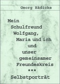 Cover: Mein Schulfreund Wolfgang, Maria und ich und unser gemeinsamer Freundeskreis - OsirisDruck