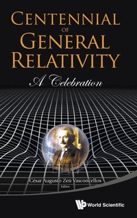 Enlarge image Cover: Centennial Of General Relativity: A Celebration - World Scientific Publishing Co Pte Ltd